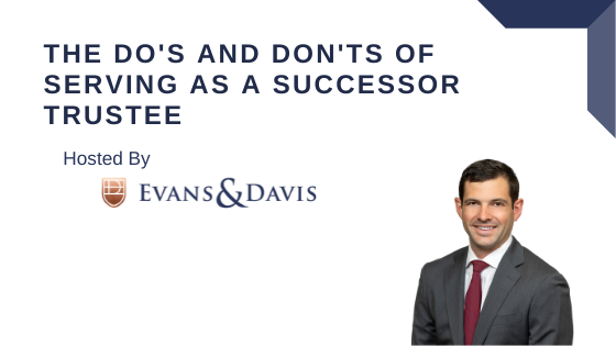 Do's and Don'ts of Serving as a Successor Trustee