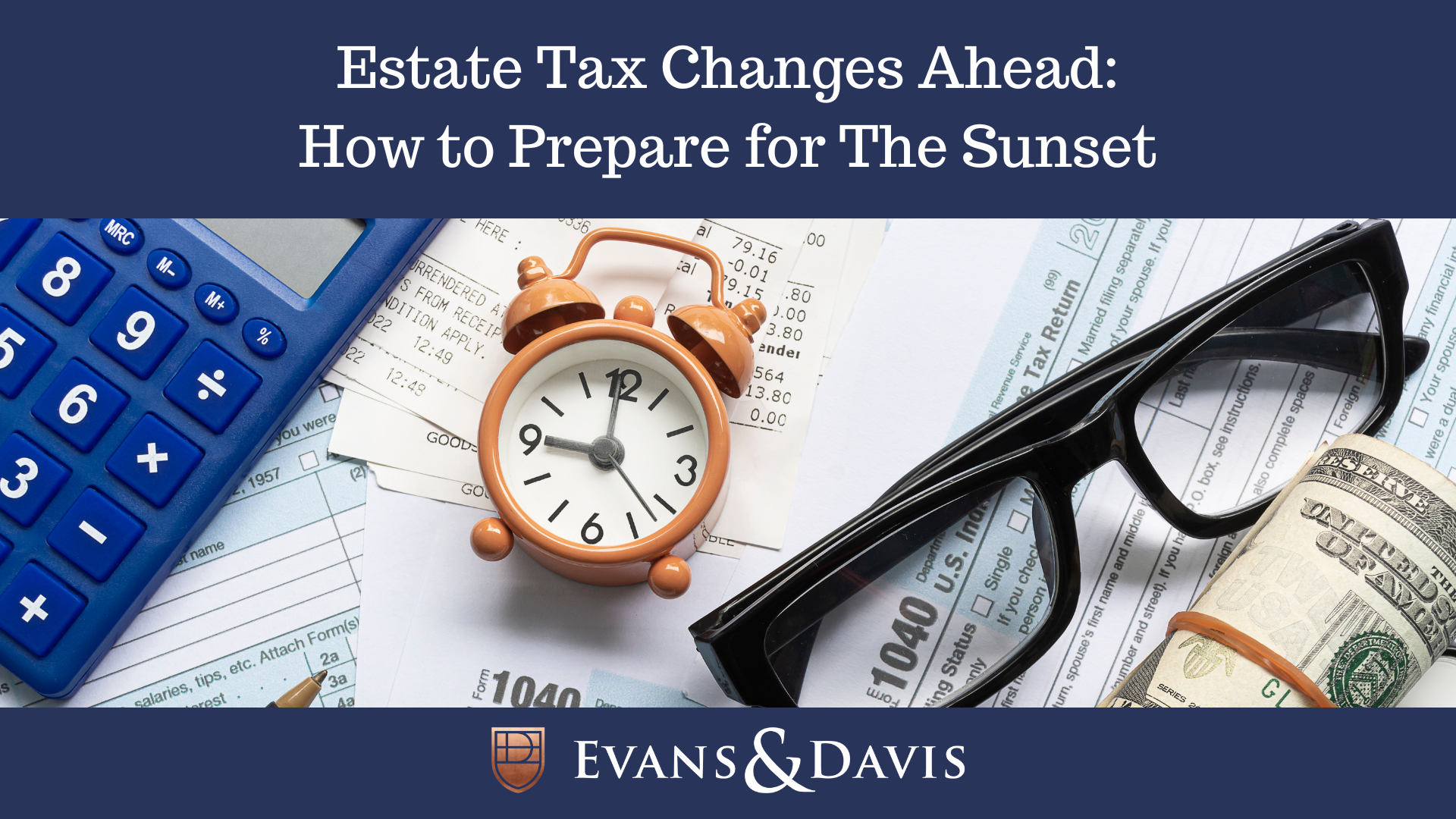 Estate Tax Changes Ahead